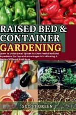 Raised Bed and Container Gardening for Beginners af Scott Green