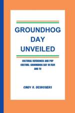 Groundhog Day Unveiled af Cindy R Desrosiers