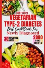 Vegetarian Type-2 Diabetes Diet Cookbook for Newly Diagnosed af Carly Evelyn