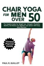 Chair Yoga for Men Over 50 af Paul R Guillot