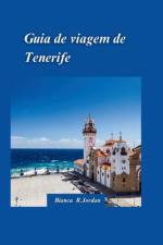 Guia de Viagem de Tenerife 2024 af Bianca R Jordan