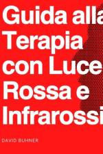 Guida alla terapia con luce rossa e infrarossa af David Buhner