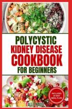 Polycystic Kidney Disease Cookbook for Beginners af Allie Nagel
