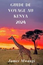 Guida Di Viaggio in Kenia af James Mwangi