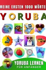 Yoruba lernen für Anfänger, meine ersten 1000 Wörter af Effie Delarosa
