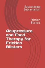 Acupressure and Food Therapy for Friction Blisters af Easwarabala Subramanian