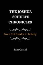 The Joshua Schulte Chronicles af Sam Gastel