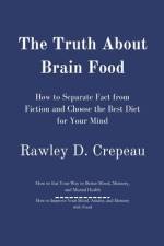 The Truth About Brain Food af Rawley D Crepeau