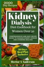 Kidney Dialysis Diet Cookbook for Women Over 50 af Hector A Anderson