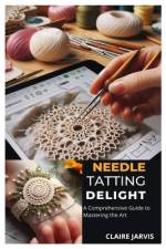 Needle Tatting Delight af Claire Jarvis