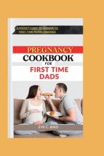Pregnancy Cookbook for First Time Dads af Eve C Bird
