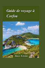Corfou Guide de voyage 2024 af Bianca R Jordan