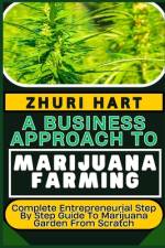 A Business Approach to Marijuana Farming af Zhuri Hart