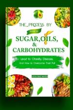 The Process By Which Sugar, oils, & Carbohydrates af Lucia Diaz Mateo