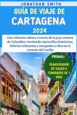 Guía De Viaje De Cartagena 2024 af Jonathan Smith