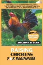 Raising Chickens for Beginners af Abraham M Beck