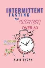 Intermittent Fasting for Women Over 60 af Alfie Brown