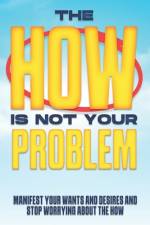 The HOW is not your Problem af Sherry Lee