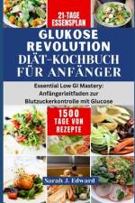 Glukose Revolution Diät-Kochbuch für Anfänger af Sarah J Edward