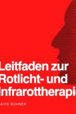 Leitfaden für die Rotlicht- und Infrarotlichttherapie af David Buhner