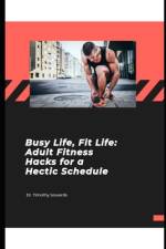 Busy Life, Fit Life af Timothy Sowards