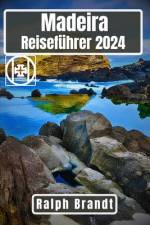 Madeira Reiseführer 2024 af Ralph Brandt