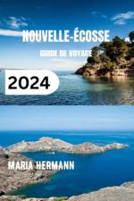 Nouvelle-Écosse Guide de Voyage 2024 af Maria Hermann