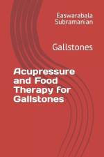 Acupressure and Food Therapy for Gallstones af Easwarabala Subramanian