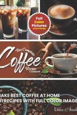 The Complete Coffee Recipe Cookbook af Chloe Amelia