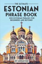 The Ultimate Estonian Phrase Book af Adrian Gee