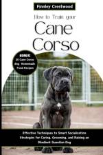 How to Train Your Cane Corso af Finnley Crestwood