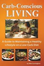 Carb-Conscious Living af Mike Cunningham