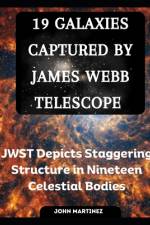 19 Galaxies Captured by James Webb Telescope af John Martinez