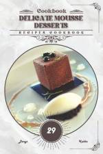 Delicate Mousse Desserts af Denys Kabba