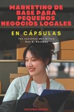 Marketing de base para pequeños negocios locales En Cápsulas af Ediciones Esencia