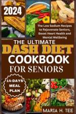 The Ultimate Dash Diet Cookbook for Seniors af Maria H Tee
