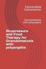 Acupressure and Food Therapy for Granulomatosis with polyangiitis af Easwarabala Subramanian