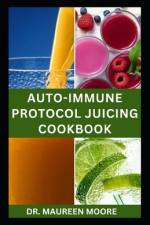 Autoimmune Protocol Juicing Cookbook af Maureen Moore