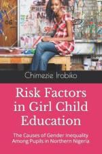 Risk Factors in Girl Child Education af Chimezie Kingsley Irobiko