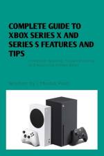 Complete Guide to Xbox Series X and Series S Features and Tips af Masha Paid