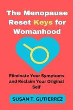 The Menopause Reset Keys for Womanhood af Susan T Gutierrez