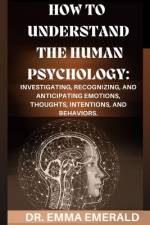 How to Understand the Human Psychology af Emma Emerald