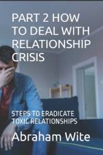 Part 2 How to Deal with Relationship Crisis af Abraham Wite