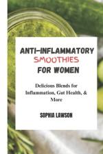 Anti-Inflammatory Smoothies for Women af Sophia Lawson