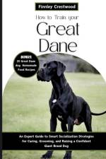 How to Train Your Great Dane af Finnley Crestwood