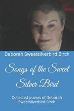 Songs of the Sweet Silver Bird af Deborah Sweetsilverbird Birch