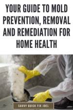 Your Guide to Mold Prevention, Removal and Remediation for Home Health af Savvy Quick Fix Joel