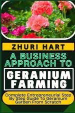 A Business Approach to Geranium Farming af Zhuri Hart
