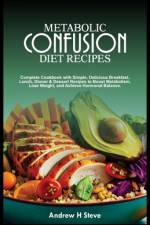 Metabolic Confusion Diet Recipes af Andrew Honoun Steve