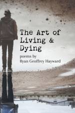 The Art of Living And Dying af Ryan Geoffrey Hayward